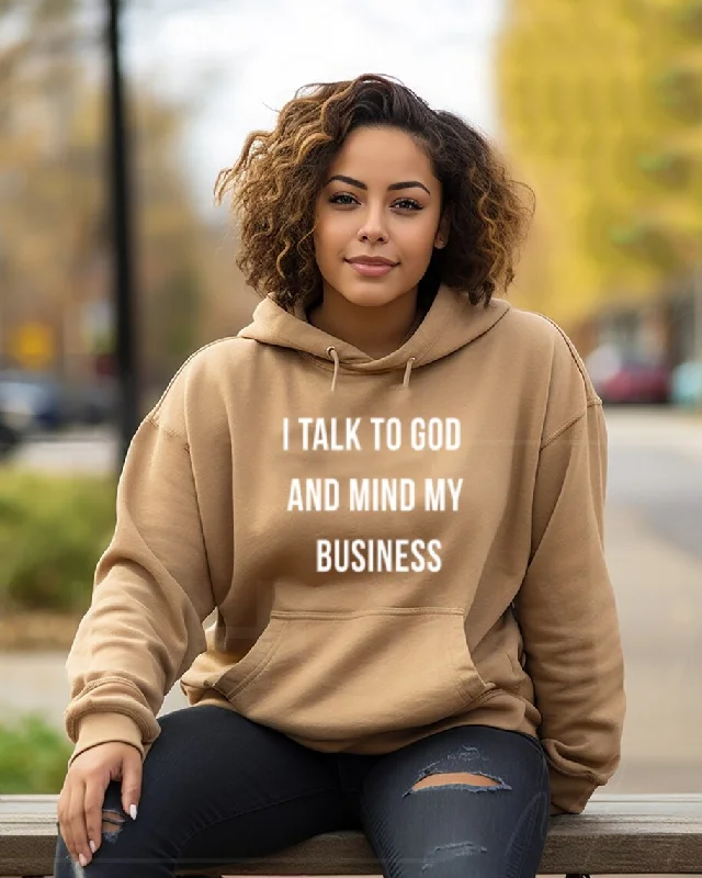 I Talk To God+Mind My Business Long Sleeves Hoodie