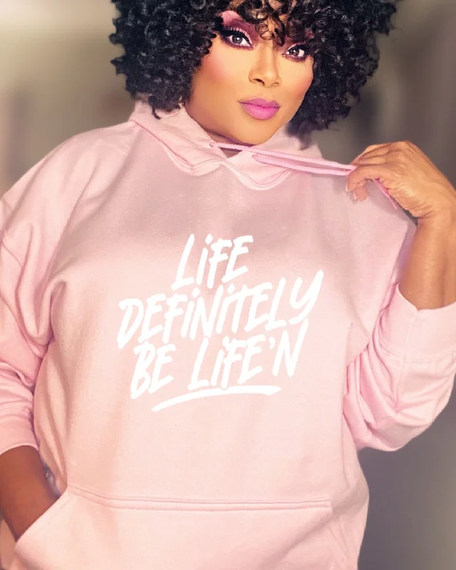 Life Definitely Be Life'n Long Sleeves Hoodie